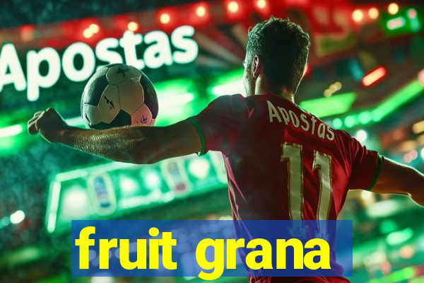 fruit grana